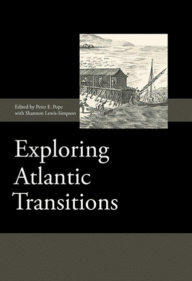 Peter E Peter E Pope - Exploring Atlantic Transitions, Inbunden