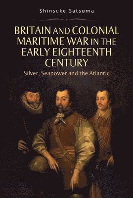Britain and Colonial Maritime War in the Early Eighteenth Century 1