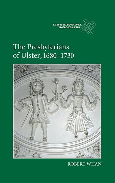 Robert Whan - Presbyterians of Ulster, 1680-1730, Inbunden