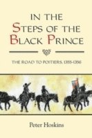 Peter Hoskins - In the Steps of the Black Prince, Häftad