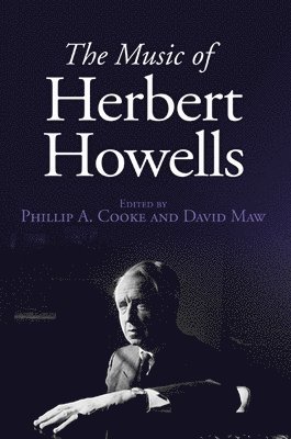 Phillip A. Cooke, David Maw, Phillip A. (Royalty Account) Cooke, Phillip A Cooke - Music of Herbert Howells, Inbunden