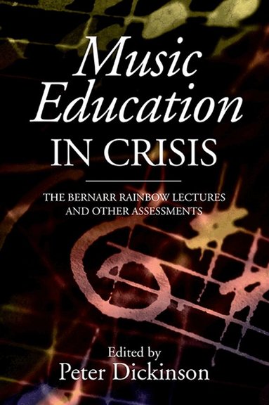Peter Dickinson - Music Education in Crisis, Inbunden