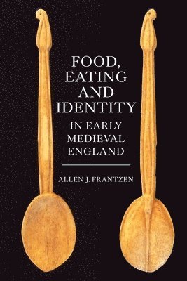 bokomslag Food, Eating and Identity in Early Medieval England