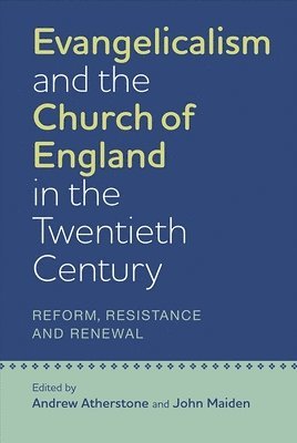 bokomslag Evangelicalism and the Church of England in the Twentieth Century