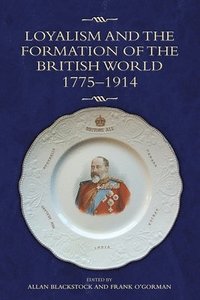 bokomslag Loyalism and the Formation of the British World, 1775-1914