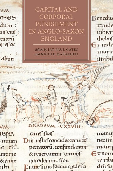 Jay Paul Gates, Nicole Marafioti - Capital and Corporal Punishment in Anglo-Saxon England, Inbunden