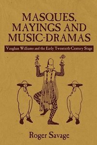 bokomslag Masques, Mayings and Music-Dramas