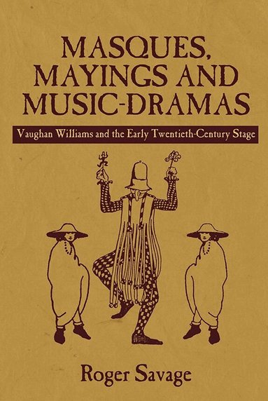 Roger Savage - Masques, Mayings and Music-Dramas, Inbunden