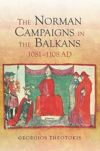 bokomslag The Norman Campaigns in the Balkans, 1081-1108