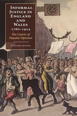 Informal Justice in England and Wales, 1760-1914 1