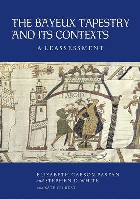 The Bayeux Tapestry and Its Contexts 1