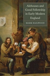 bokomslag Alehouses and Good Fellowship in Early Modern England