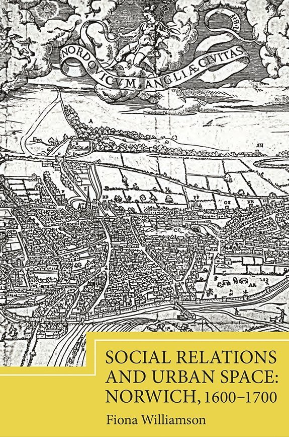 Fiona Williamson - Social Relations and Urban Space: Norwich, 1600-1700, Inbunden