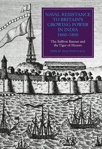 bokomslag Naval Resistance to Britain's Growing Power in India, 1660-1800
