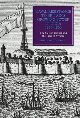 Naval Resistance to Britain's Growing Power in India, 1660-1800 1