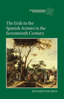 Eduardo de Mesa, Eduardo De Mesa - Irish in the Spanish Armies in the Seventeenth Century, Inbunden