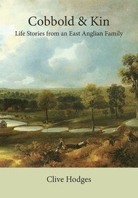 bokomslag Cobbold and Kin: Life Stories from an East Anglian Family