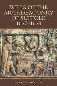 bokomslag Wills of the Archdeaconry of Suffolk, 1627-1628