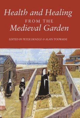 Health and Healing from the Medieval Garden 1