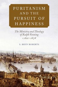 bokomslag Puritanism and the Pursuit of Happiness