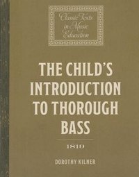 bokomslag The Child's Introduction to Thorough Bass (1819)