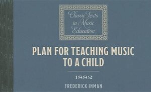 Frederick Inman - Plan for Teaching Music to a Child (1882), Häftad
