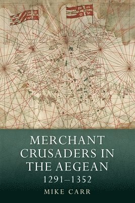 Mike Carr, Mike (Royalty Account) Carr - Merchant Crusaders in the Aegean, 1291-1352, Inbunden