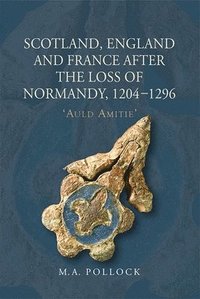 bokomslag Scotland, England and France after the Loss of Normandy, 1204-1296