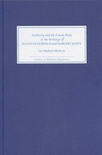 bokomslag Authority and the Female Body in the Writings of Julian of Norwich and Margery Kempe