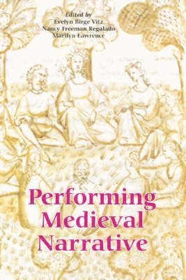 Evelyn Birge Vitz, Nancy Freeman Regalado, Marilyn Lawrence, Evelyn Birge (Royalty Account) Vitz, Nancy Freeman (Author) Regalado, Marilyn (Customer) Lawrence - Performing Medieval Narrative, Inbunden