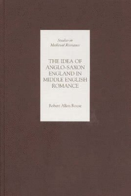 The Idea of Anglo-Saxon England in Middle English Romance 1