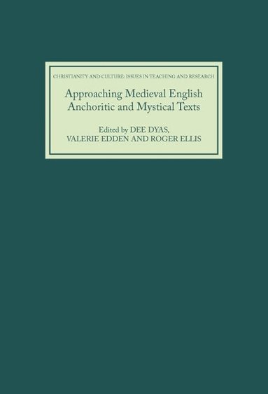 Dee Dyas, Valerie Edden, Roger Ellis - Approaching Medieval English Anchoritic and Mystical Texts, Inbunden
