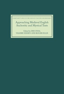 Approaching Medieval English Anchoritic and Mystical Texts 1