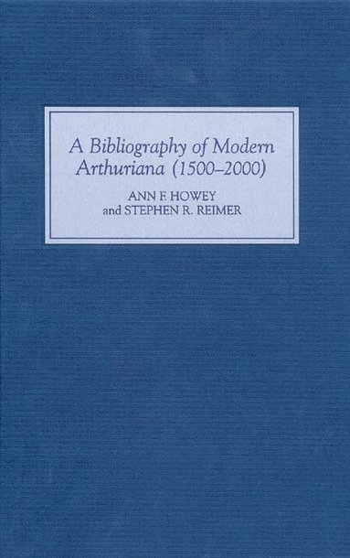 Ann Ann Howey, Stephen R. Reimer - Bibliography of Modern Arthuriana (1500-2000), Inbunden