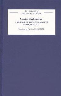bokomslag Caritas Pirckheimer: A Journal of the Reformation Years, 1524-1528