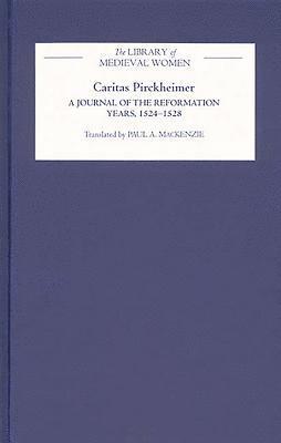 Caritas Pirckheimer: A Journal of the Reformation Years, 1524-1528 1