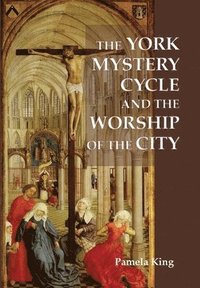 bokomslag The York Mystery Cycle and the Worship of the City