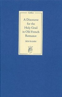 bokomslag A Discourse for the Holy Grail in Old French Romance