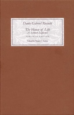 The House of Life by Dante Gabriel Rossetti: A Sonnet-Sequence 1