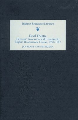 bokomslag Devil Theatre: Demonic Possession and Exorcism in English Renaissance Drama, 1558-1642