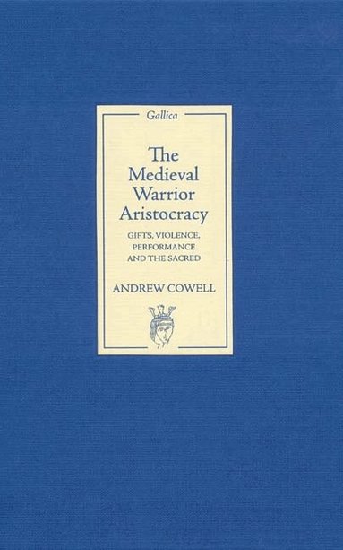 Andrew Cowell - Medieval Warrior Aristocracy, Inbunden