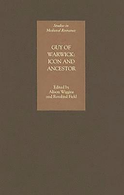 Guy of Warwick: Icon and Ancestor