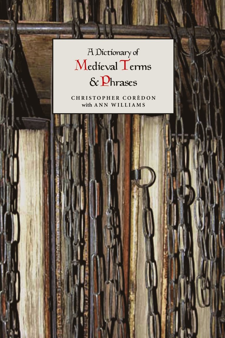 Christopher Corèdon, Ann Williams, Christopher Coredon - Dictionary of Medieval Terms and Phrases, Häftad
