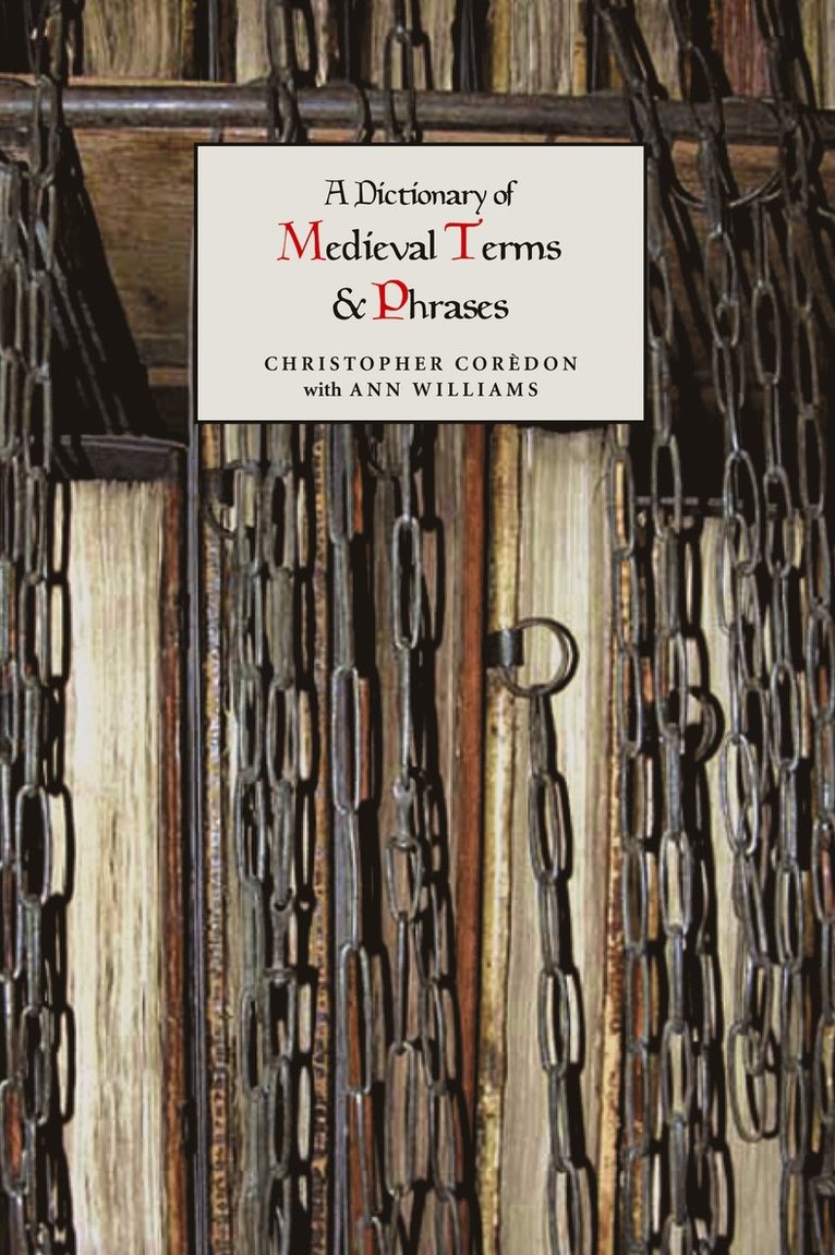 A Dictionary of Medieval Terms and Phrases 1