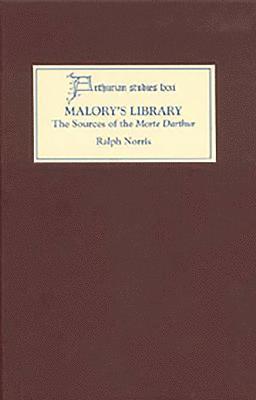 Ralph Norris, Ralph (Customer) Norris - Malory's Library: The Sources of the Morte Darthur, Inbunden