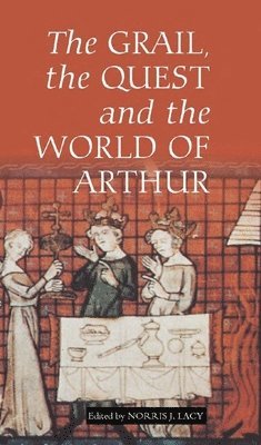 The Grail, the Quest, and the World of Arthur 1
