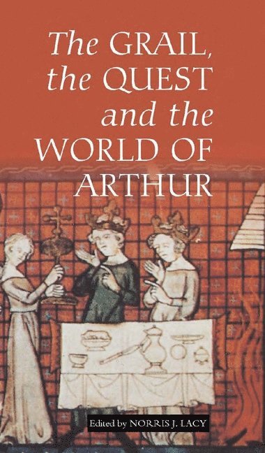 Norris J. Lacy, Norris J. (Customer) Lacy, Norris J Lacy - Grail, the Quest, and the World of Arthur, Inbunden