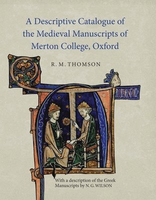 A Descriptive Catalogue of the Medieval Manuscripts of Merton College, Oxford 1
