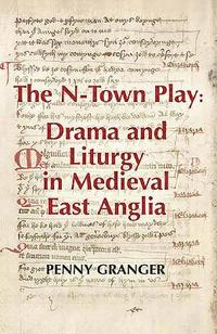 bokomslag The N-Town Play: Drama and Liturgy in Medieval East Anglia