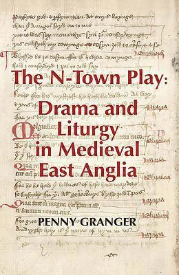 bokomslag The N-Town Play: Drama and Liturgy in Medieval East Anglia